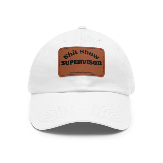 "Shit Show Supervisor" Leather Patch Dad Hat – For the Chaos Connoisseur