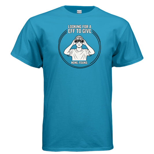 Looking-For-My-Eff Tee — Because I Ran Out (Apparently) SAPPHIRE