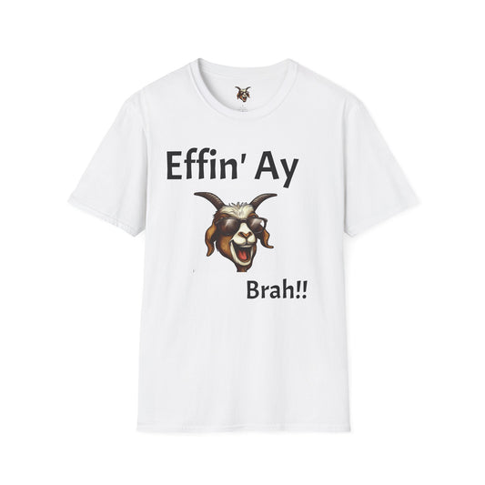 "Effin Ay Brah!!" Softstyle Tee – Funny Graphic Shirt for Men & Women