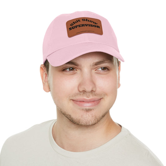 "Shit Show Supervisor" Leather Patch Dad Hat – For the Chaos Connoisseur