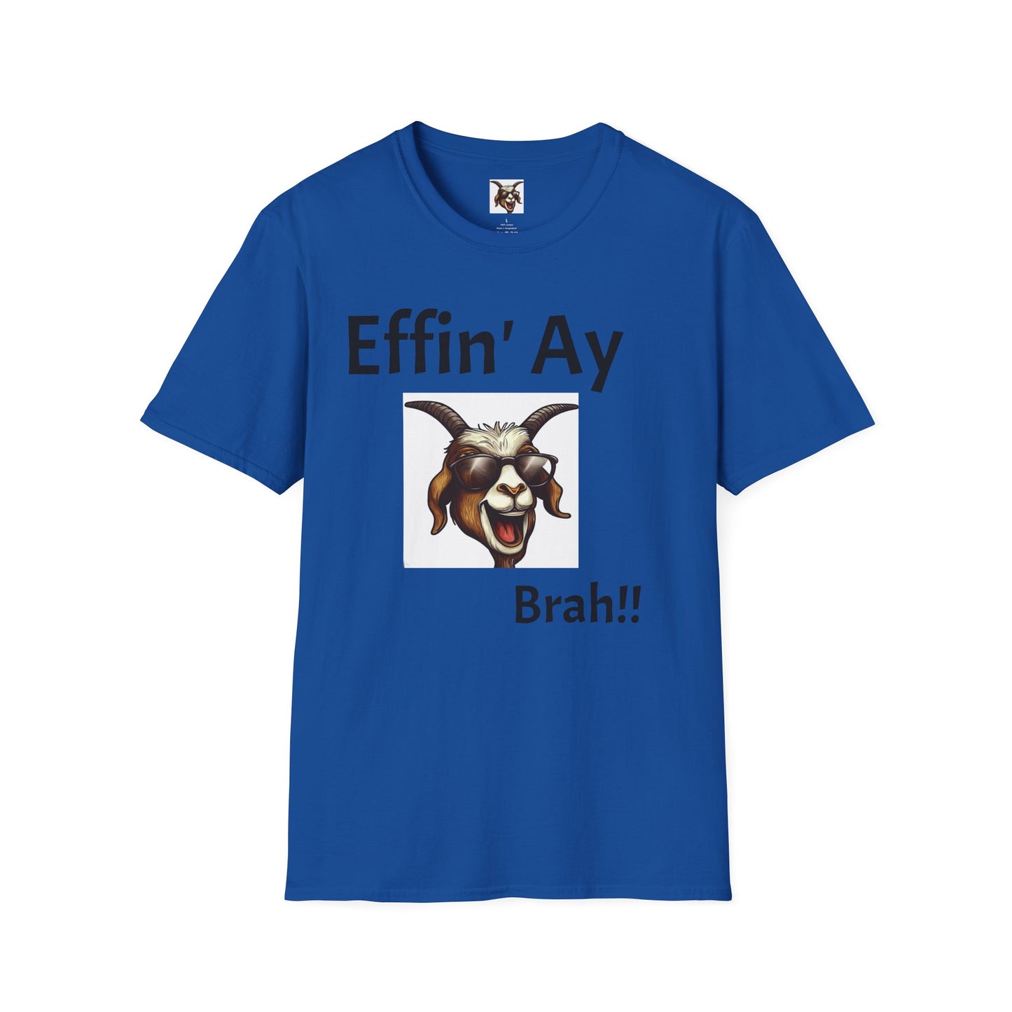 "Effin Ay Brah!!" Softstyle Tee – Funny Graphic Shirt for Men & Women
