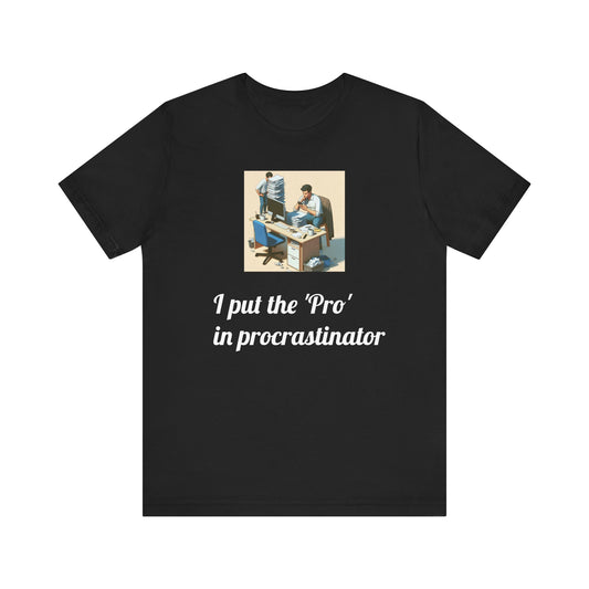 “Procrastinator" T-Shirt — Funny Unisex Jersey Tee | Gag Gift