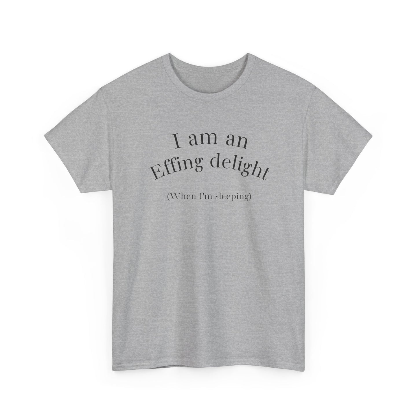 I Am an Effing delight Unisex Tee — Edgy, Funny, Self-Love Shirt
