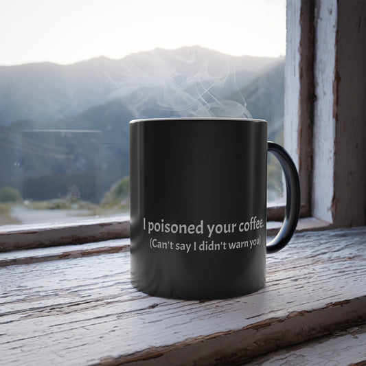 I Poisoned Your Coffee Color-Changing Mug – Funny Heat-Reveal Prank Mug (11oz)