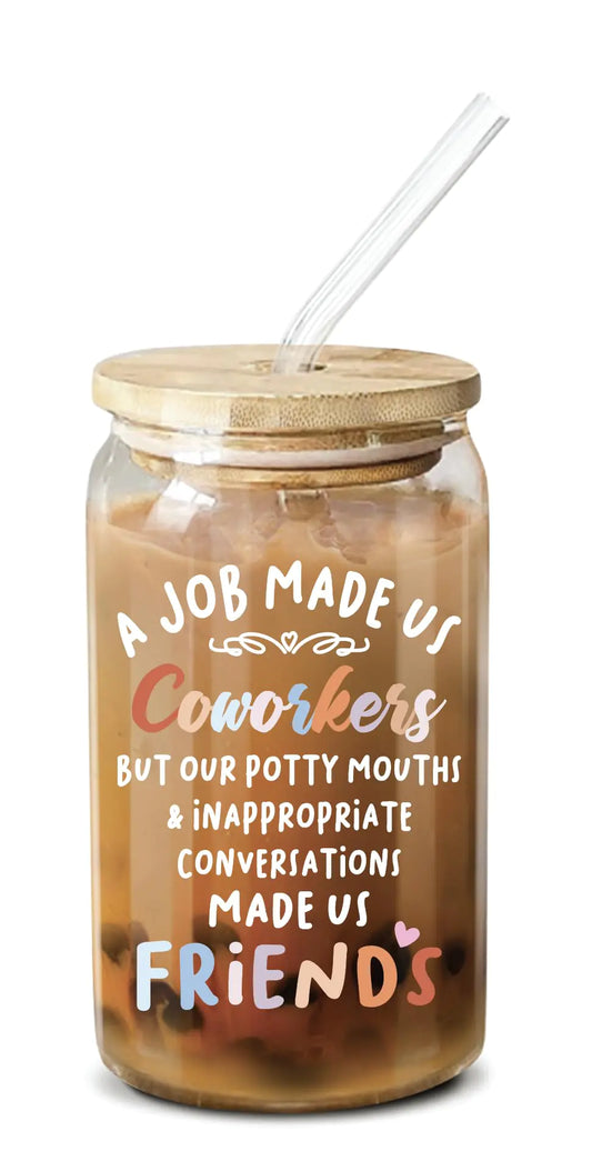 "Sip Happens: 'A Job Made Us Coworkers' Coffee Glass"